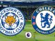 แมตช์ พรีวิว เลสเตอร์ ซิตี้ vs เชลซี